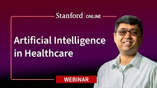  - Stanford Webinar - How Artificial Intelligence Can Improve Healthcare