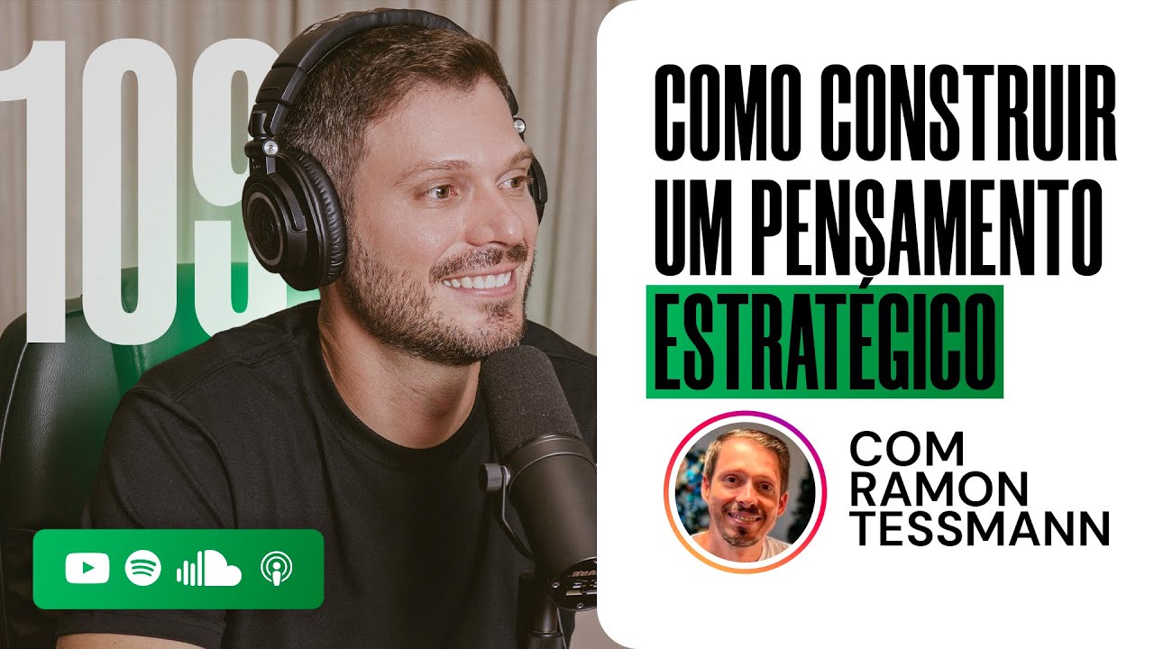 COMO CONSTRUIR UM PENSAMENTO ESTRATÉGICO | COM RAMON TESSMANN | PODCAST EXTREMO #109