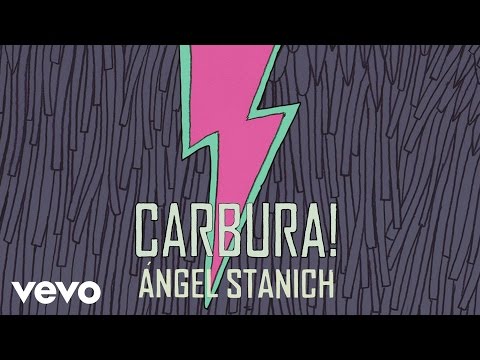 Angel Stanich - Carbura! (Audio)