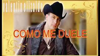 Como Me Duele | Valentín Elizalde