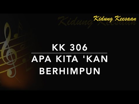 KK 306 Apa Kita 'Kan Berhimpun (Shall We Gather at the River) - Kidung Keesaan