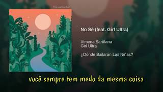 Ximena sariñana-No sé (feat.Girl ultra) legendado