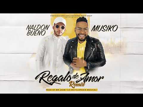 Naldon Bueno, Musiko -  Regalo de Amor Remix