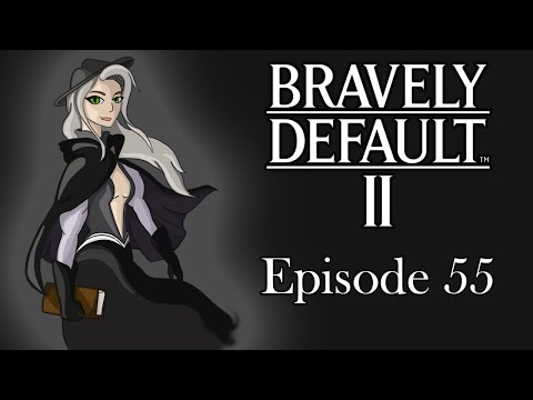 THE END?? Bravely Default II (Episode 55)