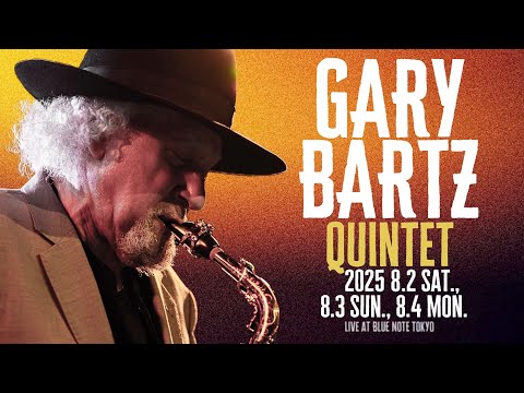 GARY BARTZ QUINTET : BLUE NOTE TOKYO 2025 trailer