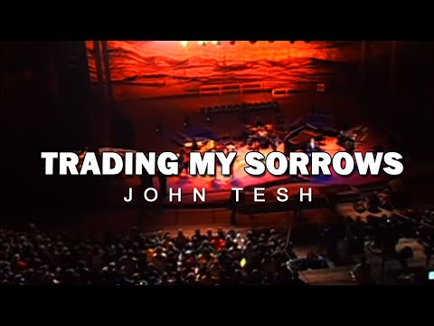 Trading My Sorrows (Yes Lord) • Worship at Red Rocks • John Tesh