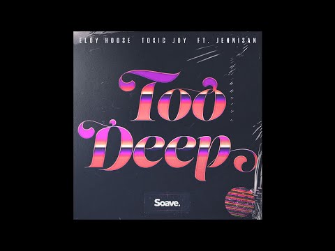 Eloy Hoose & Toxic Joy feat. Jennisan - Too Deep (Extended Mix)
