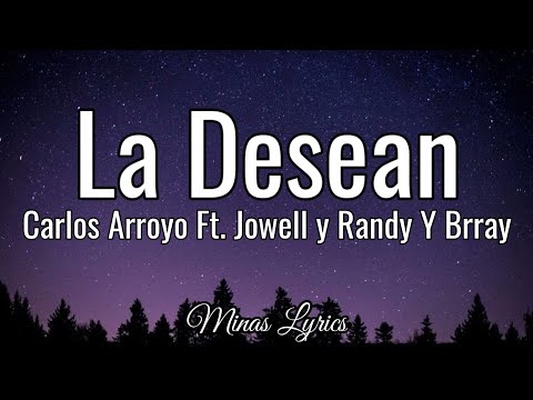 Carlos Arroyo Ft. Jowell y Randy Y Brray - La Desean (Letra/Lyrics)