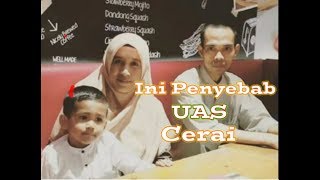 Penyebab UAS Ceraikan Istri, Ternyata Sudah 4 Tahun Pisah Ranjang
