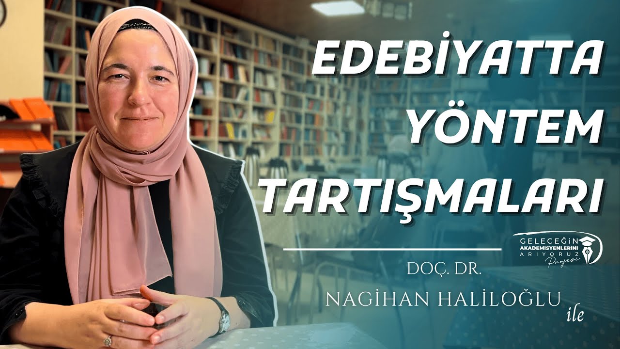 Edebiyatta Yöntem Tartışmaları | Doç. Dr. Nagihan HALİLOĞLU