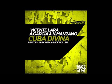 Vicente Lara, K. Manzano, A. Garcia - Cuba Divina - Alex Neza & Sack Muller Groove Remix