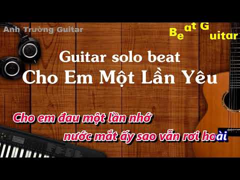 Karaoke Cho Em Một Lần Yêu - Đông Nhi Guitar Solo Beat Acoustic | Anh Trường Guitar