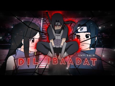 Itachi & Izumi - "DIL IBAADAT" [Hindi AMV/EDIT] 4K!