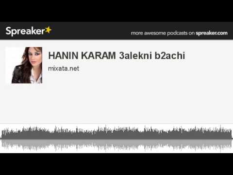 HANIN KARAM 3alekni b2achi (made with Spreaker)