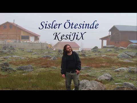 KesiJiX - Sisler Ötesinde (Official Video)