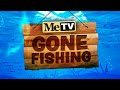 MeTV S Gone Fishing
