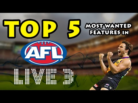 AFL LIVE 3 ~ TOP 5 MOST WANTED FEATURES!