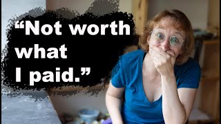 "Not worth what I paid."