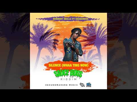 Herbert SKillz Ft Ceaserous - Silence ( Whaa ting now Official Audio Sauce Boss Riddim )