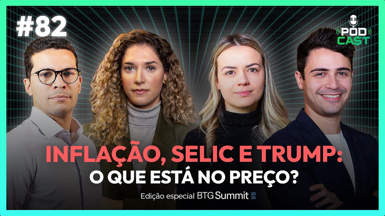 #82 Inflação, Selic e Trump: O que está no preço? | PODCA$T