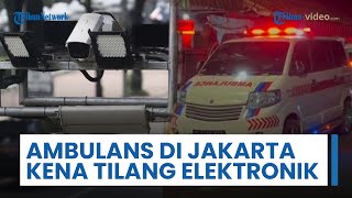 Tengah Bawa Pasien, Ambulans di Jakarta Malah Kena Tilang Elektronik, Pelat Nomor Diblokir