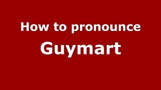 How to pronounce Guymart