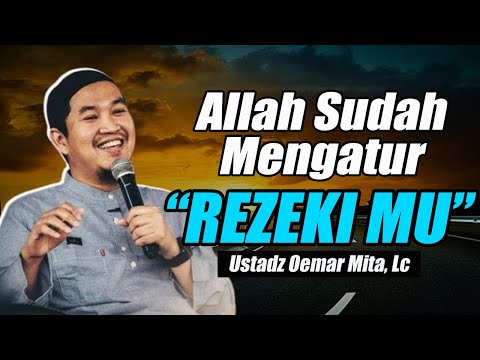 Allah Sudah Mengatur Rezekimu ~ Ustadz Oemar Mita, Lc Terbaru