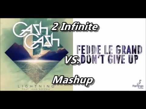 Cash Cash- Lightning vs. Fedde Le Grand- Don´t give up (2Infinite Mashup)