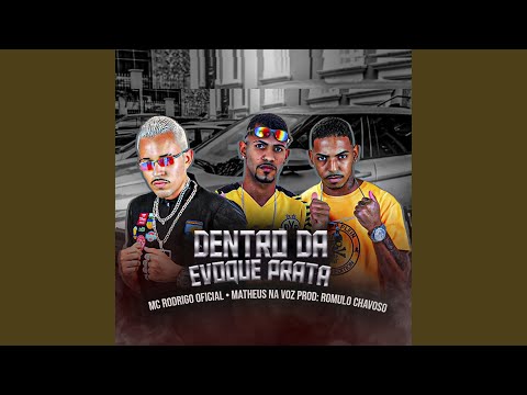 Dentro da Evoque Prata (feat, Matheus Na Voz)