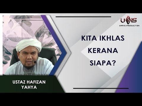 Kenapa Perlu Ikhlas? | Ustaz Hafizan Yahya