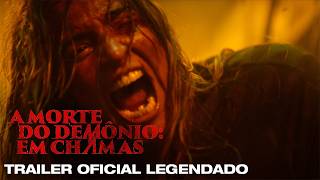A Morte do Demônio: Em Chamas | Trailer Oficial Legendado