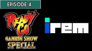 Ready Go Gaming Show Special: Irem