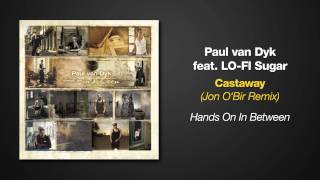 Hands On In Between - Paul van Dyk ft Lo-Fi Sugar - Castaway (Jon O'Bir Remix)