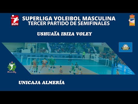 SVM1819-Playoff Semifinal 3 - Ushuaïa Ibiza Voley - Unicaja Almeria