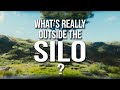 SILO - [Theories] #1 - What's Really Outside the Silo?