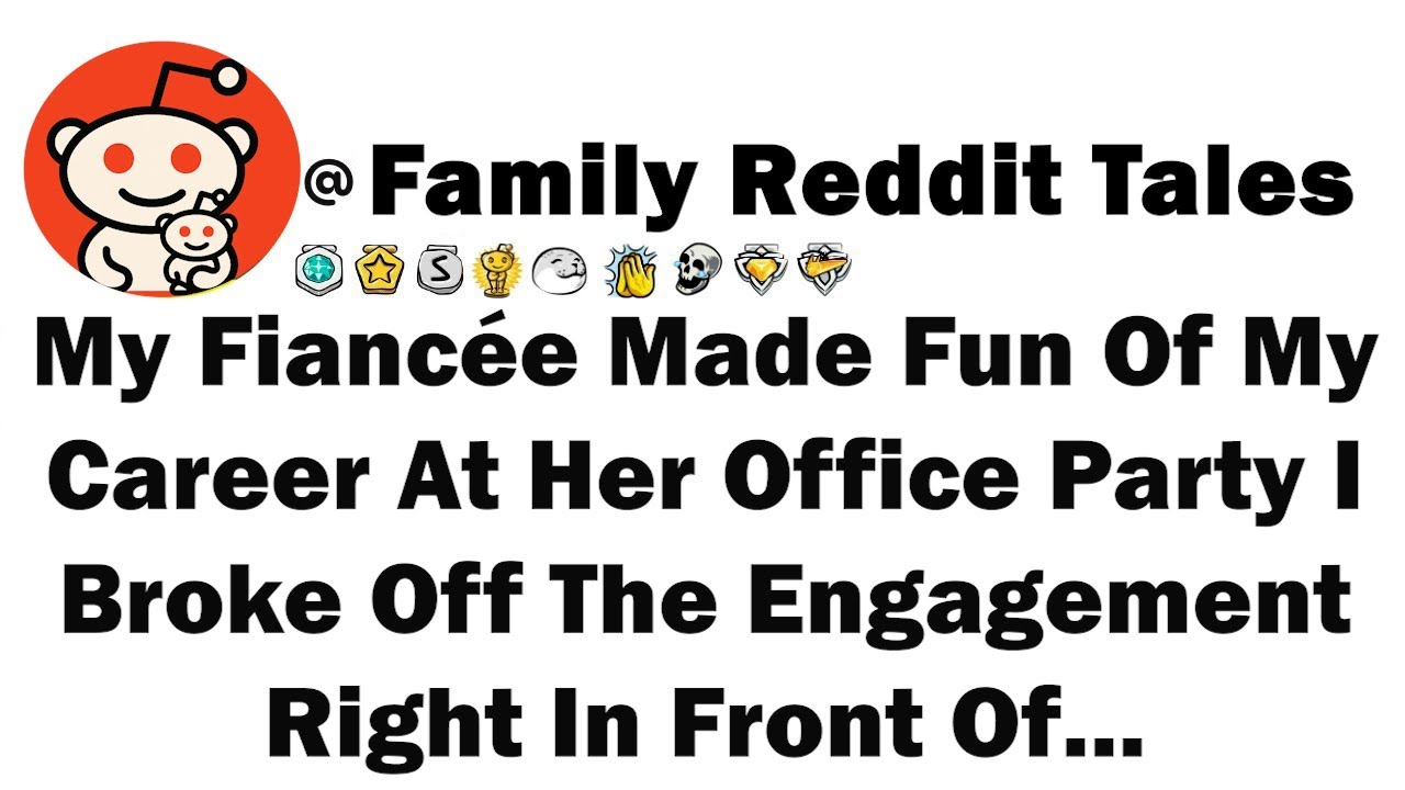 My Fiancée Made Fun Of My Career At Her Office Party I Broke Off The Engagement Right In Front Of