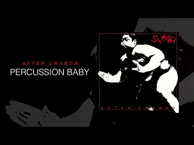 Sumo - Percussion Baby (After Chabon)
