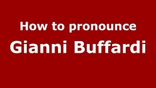 How to pronounce Gianni Buffardi
