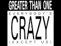 Greater Than One  Everybody Crazy