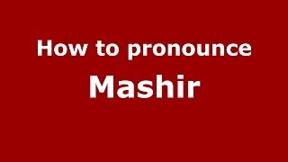 How to pronounce Mashir