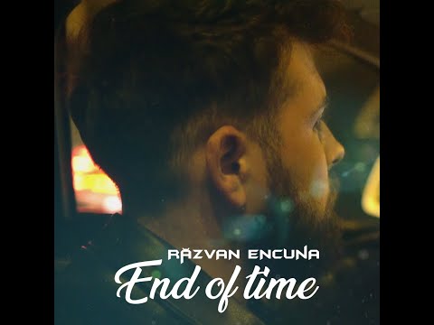 Razvan Encuna - End of Time Music Video (Debut Single) 2021