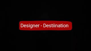 Designer - Destination