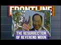The Resurrection Of Reverend Moon 1992 PBS Frontline Documentary Unification Church