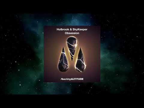 Holbrook & SkyKeeper - Obsession (Original Mix) [REACHING ALTITUDE]