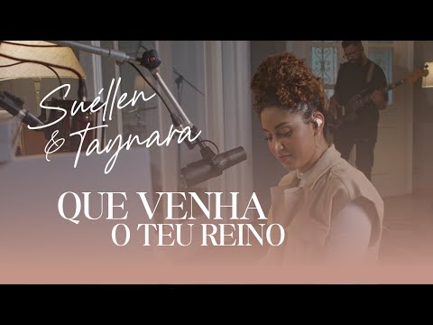 Venha O Teu Reino - Suellen e Taynara