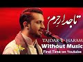 Tajdar-e-Haram (Atif Aslam) without music