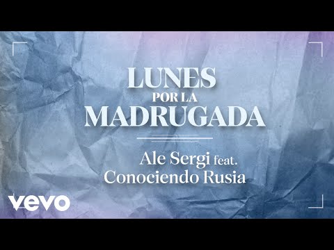 Ale Sergi - Lunes por la Madrugada (Official Audio) ft. Conociendo Rusia