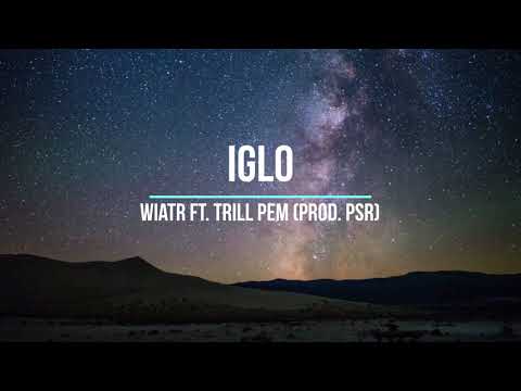 Wiatr ft. Trill Pem - Iglo (prod. PSR) (tekst)