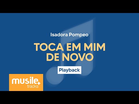Isadora Pompeo - Toca Em Mim De Novo | Playback com Letra