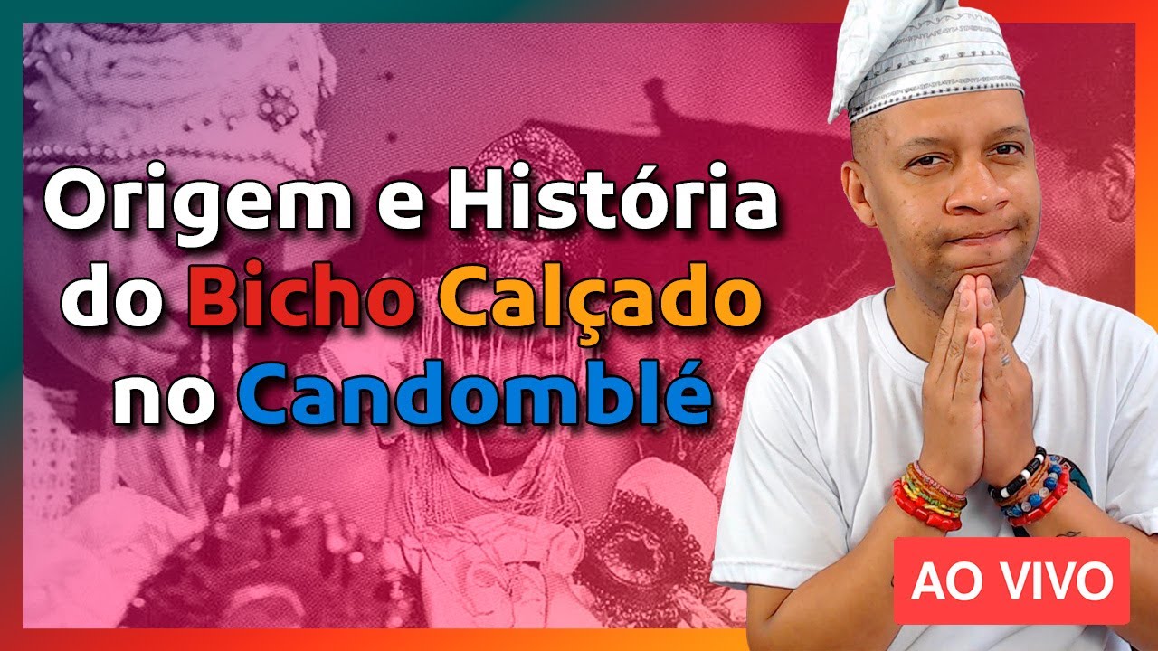 🔴 Origem e História do Bicho Calçado no Candomblé  - Live #134